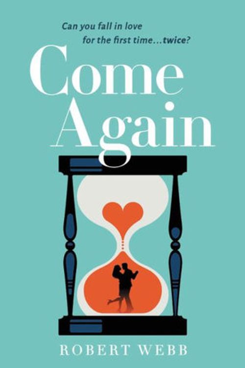 Cover Art for 9780316500272, Come Again by Robert Webb
