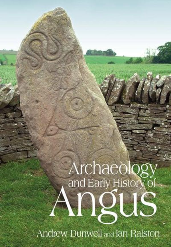 Cover Art for 9780752441146, The Archaeology and Early History of Angus by Dunwell