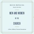 Cover Art for B09GXBWVRD, Men and Women in the Church by Kevin DeYoung