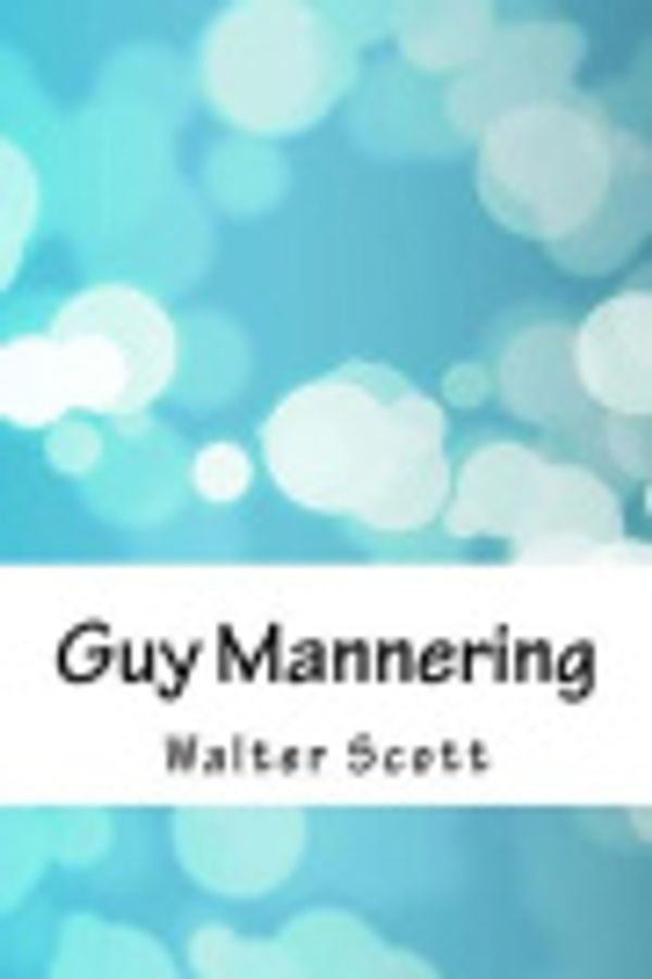 Cover Art for 9781717008848, Guy Mannering by Sir Walter Scott