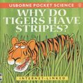 Cover Art for 9780746043264, Why Do Tigers Have Stripes? by Mike Unwin