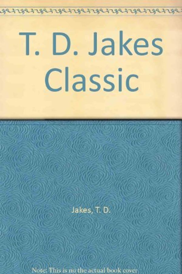 Cover Art for 9781560433194, T. D. Jakes Classics by T. D. Jakes