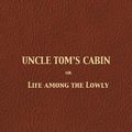 Cover Art for 9781680920178, Uncle Tom's Cabin by Professor Harriet Beecher Stowe