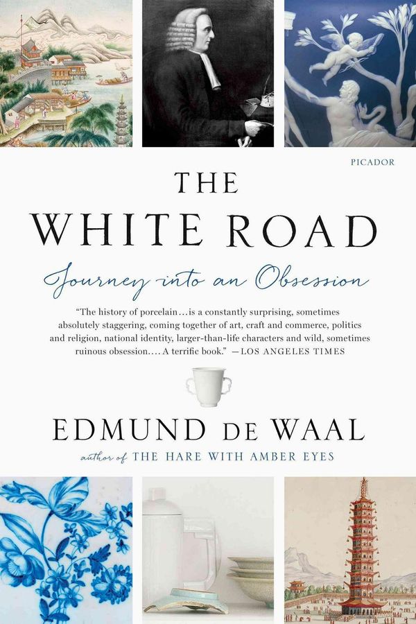 Cover Art for 9781250097323, The White RoadJourney Into an Obsession by Edmund de Waal