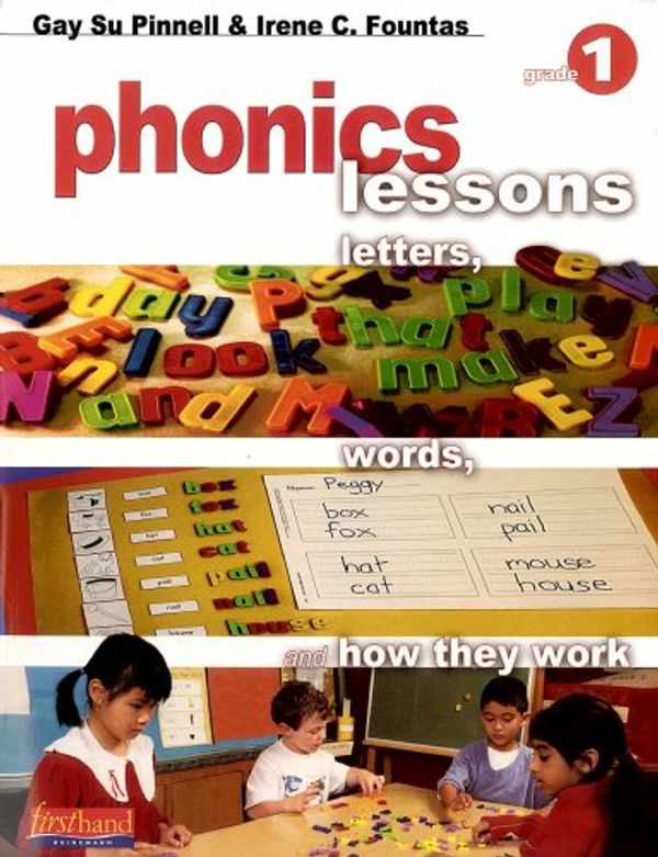 Cover Art for 9780325005614, Phonics Lessons: Letters, Words, and How They Work (Grade 1) by Gay Su Pinnell, Irene C. Fountas