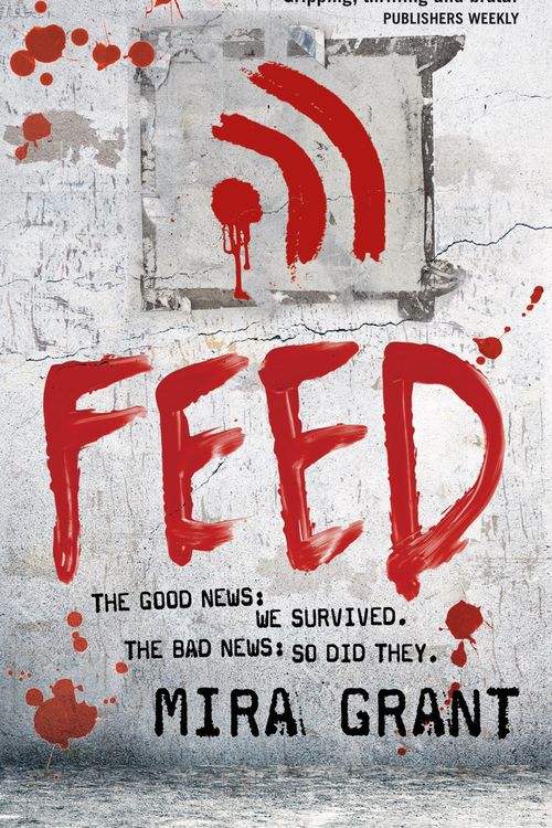 Cover Art for 9780356500560, Feed: The Newsflesh Trilogy: Book 1 by Mira Grant