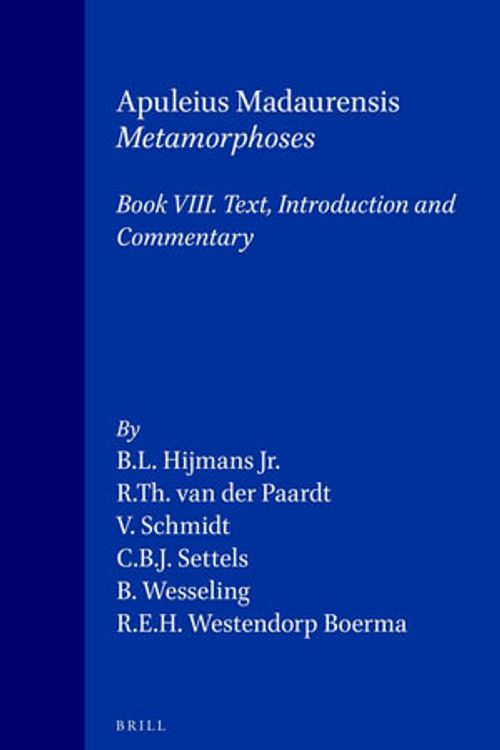 Cover Art for 9789069800059, Apuleius Madaurensis Metamorphoses. BRILL. 2012. by Hijmans Jr, B L, Van Der Paardt, R Th, V Schmidt, C B j Settels, B Wesseling, Westendorp Boerma, R E H