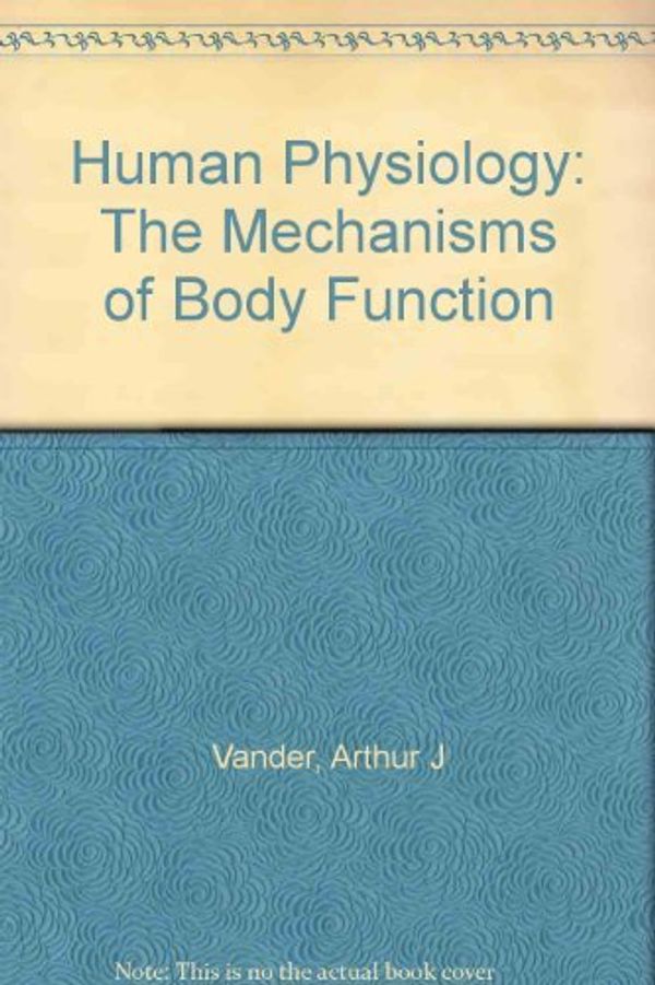 Cover Art for 9780070669666, Human Physiology: The Mechanisms of Body Function by Arthur J. Vander