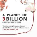 Cover Art for 9780578515311, A Planet of 3 Billion: Mapping Humanity's Long History of Ecological Destruction and Finding Our Way to a Resilient Future A Global Citizen's Guide to Saving the Planet by Christopher Kevin Tucker