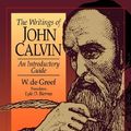 Cover Art for 9780851114354, The Writings of John Calvin by W De Greef