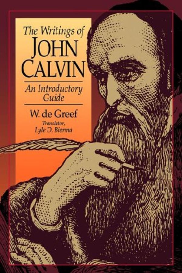 Cover Art for 9780851114354, The Writings of John Calvin by W De Greef