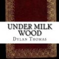 Cover Art for 9781547271344, Under Milk Wood by Dylan Thomas