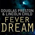 Cover Art for B01MXJ71GC, Fever Dream (Agent Pendergast) by Douglas J. Preston (2011-03-01) by Douglas J. Preston;Lincoln Child
