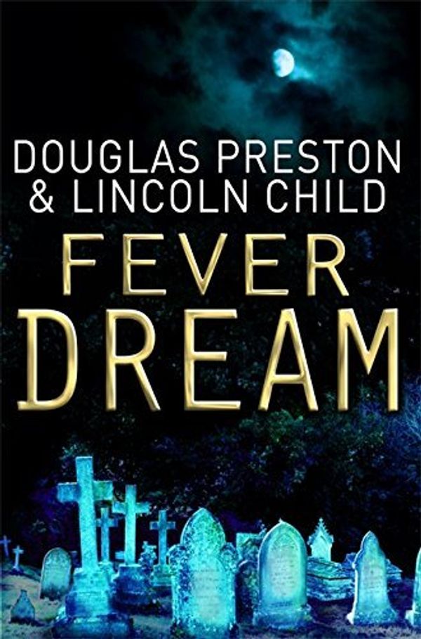 Cover Art for B01MXJ71GC, Fever Dream (Agent Pendergast) by Douglas J. Preston (2011-03-01) by Douglas J. Preston;Lincoln Child