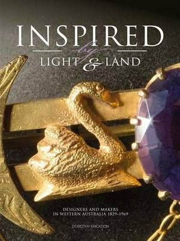 Cover Art for 9781920843199, Inspired by Light and LandDesigners and Makers in Western Australia 1829-... by Dorothy Erickson