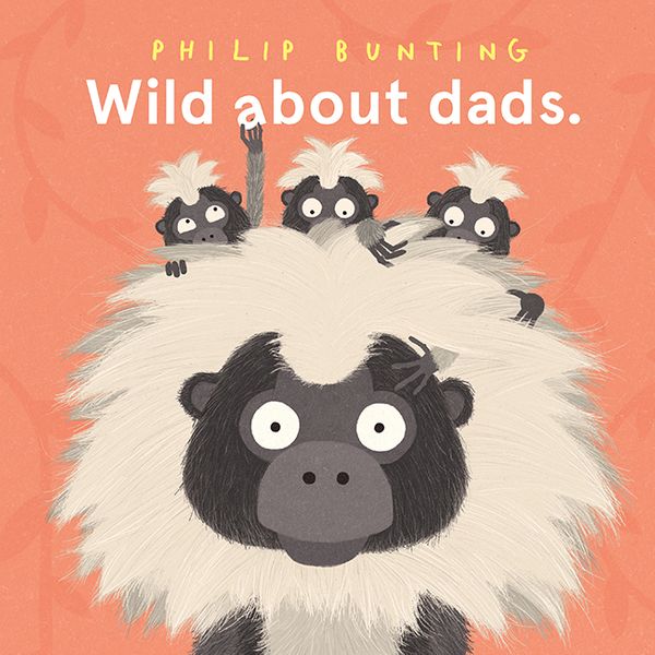 Cover Art for 9781760506926, Wild About Dads by Philip Bunting