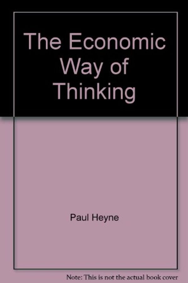 Cover Art for 9780574194558, The Economic Way of Thinking by Paul Heyne