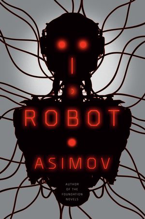 Cover Art for 9780553382563, I, Robot by Isaac Asimov