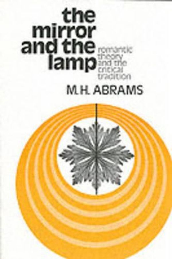 Cover Art for 9780195014716, The Mirror and the Lamp: Romantic Theory and the Critical Tradition by Meyer H. Abrams