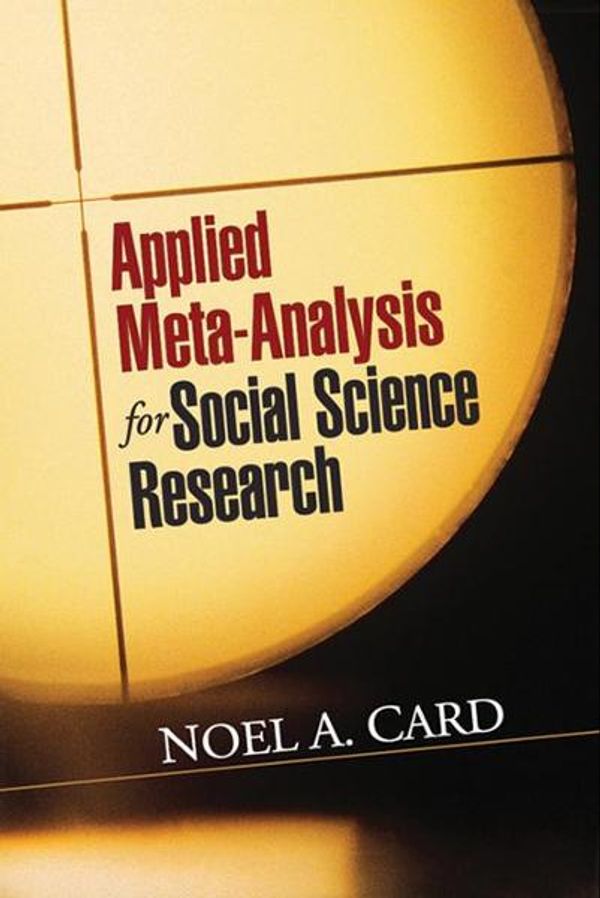 Cover Art for 9781609185015, Applied Meta-Analysis for Social Science Research by Noel A Card