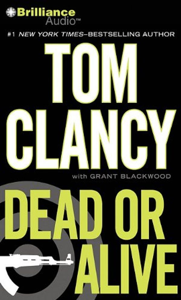 Cover Art for 9781455815210, Dead or Alive by Tom Clancy, Grant Blackwood