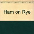 Cover Art for 9780876855591, Ham on Rye by Charles Bukowski