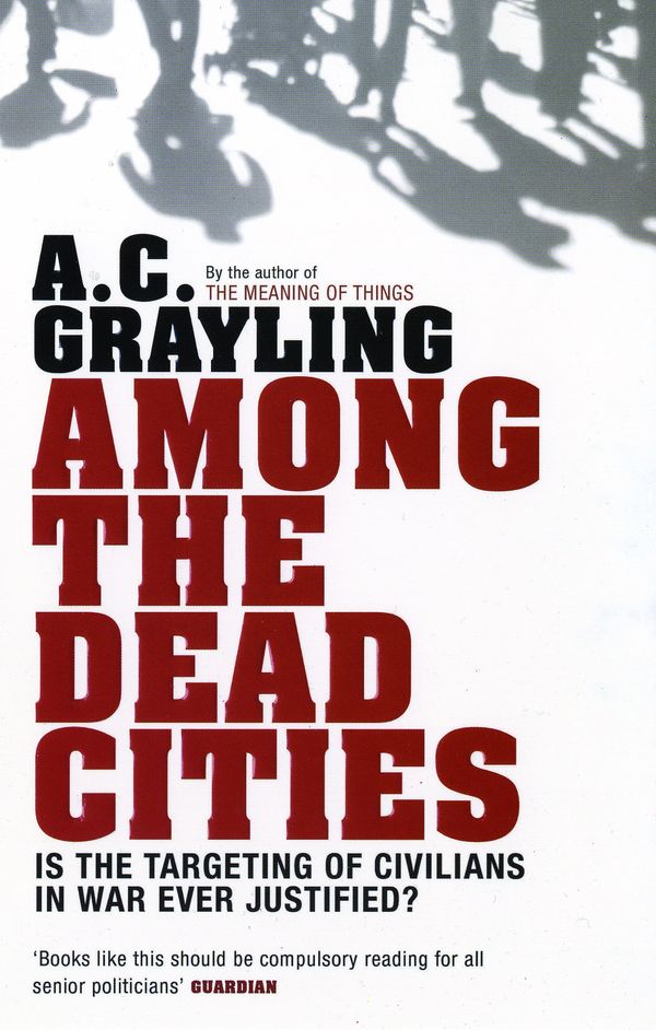 Cover Art for 9780747586036, Among the Dead Cities by A. C. Grayling