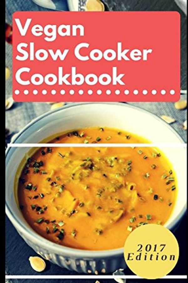 Cover Art for 9781520372396, Vegan Slow Cooker Cookbook: Delicious Vegan Slow Cooker Recipes That Are Easy To Make (Vegan Crock Pot Recipes) by Rob Rattray