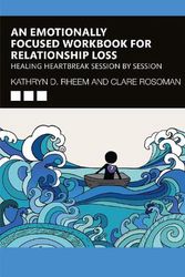 Cover Art for 9781032419411, An Emotionally Focused Workbook for Relationship Loss by Clare Rosoman