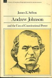 Cover Art for 9780316779883, Andrew Johnson and the Uses of Constitutional Power by James E. Sefton