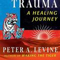 Cover Art for B0CFM67KHZ, An Autobiography of Trauma: A Healing Journey by Levine, Peter A.