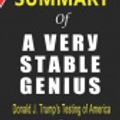Cover Art for 9798619585049, Summary of A Very Stable Genius By Philip Rucker, Carol Leonnig | Donald J. Trump's Testing of America by Ctprint