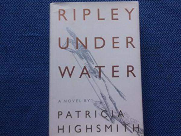 Cover Art for 9780679416777, Ripley Under Water by Patricia Highsmith