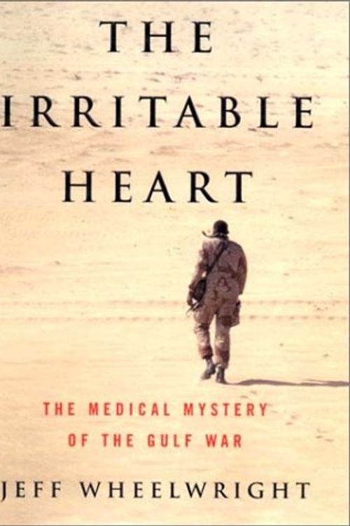 Cover Art for 9780393019568, The Irritable Heart: The Medical Mystery of the Gulf War by Jeff Wheelwright