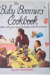 Cover Art for 9780731802173, The Baby Boomers Cookbook: For Those Who Grew Up in Australia in the 1940s, 50s & 60s by Helen Townsend