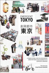Cover Art for 9781951541323, Emergent Tokyo: Patterns of Spontaneous Micro-Urbanism by Almazán, Jorge, Joe McReynolds, Naoki Saito