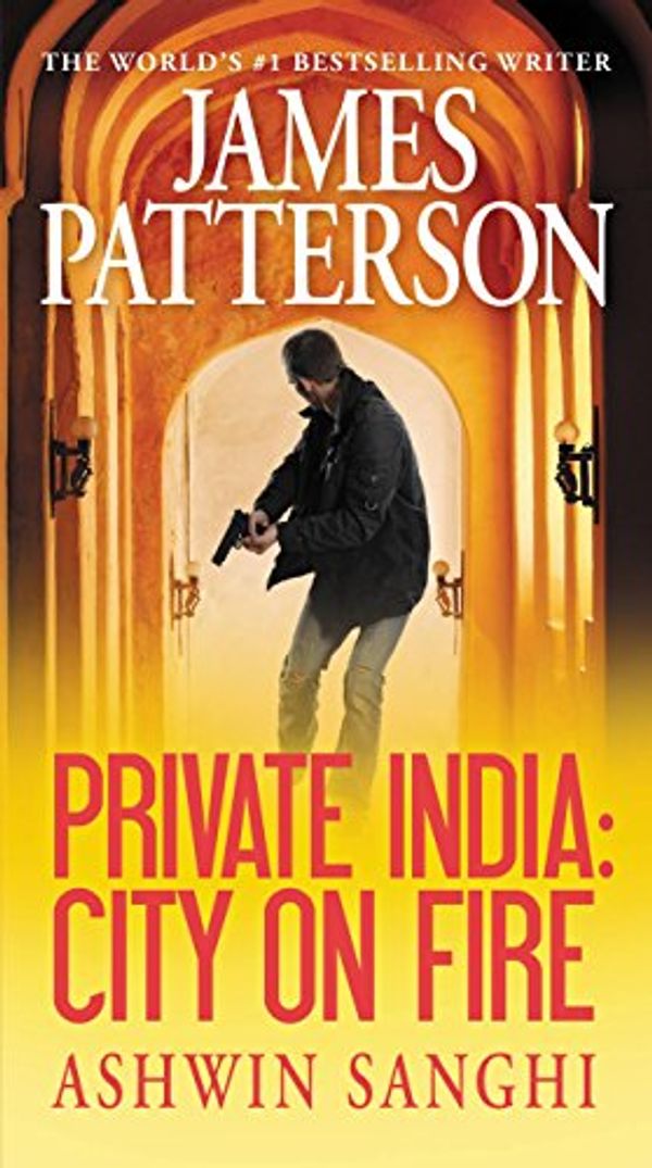 Cover Art for B00N7TDPS0, Private India: City on Fire by James Patterson, Ashwin Sanghi