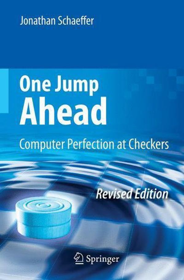 Cover Art for 9780387765754, One Jump Ahead: Computer Perfection at Checkers by Jonathan Schaeffer