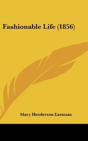 Cover Art for 9781436991919, Fashionable Life (1856) by Mary Henderson Eastman