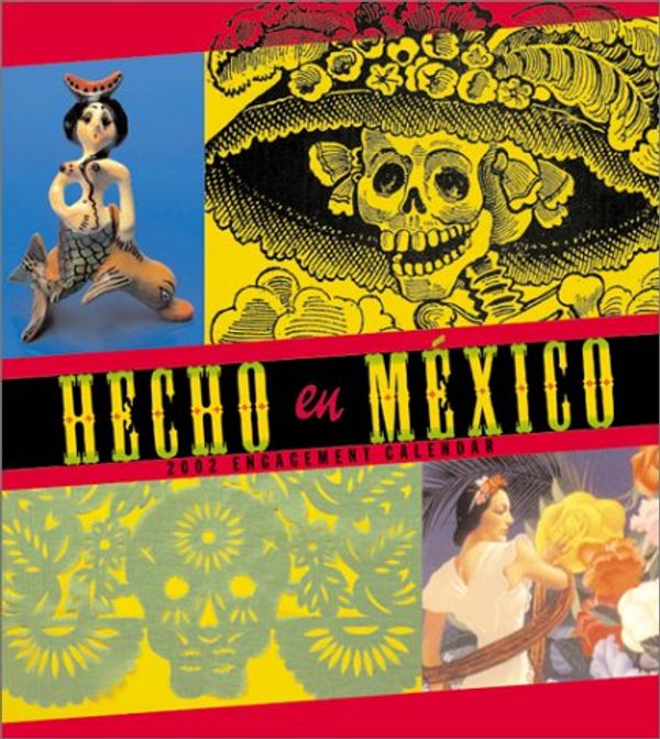 Cover Art for 9780811831246, Hecho en Mexico 2002 Engagement Calendar by Chronicle Books LLC Staff