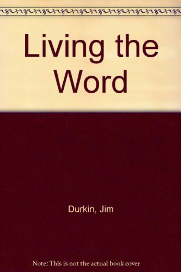 Cover Art for 9780892830695, Living the Word by Jim Durkin