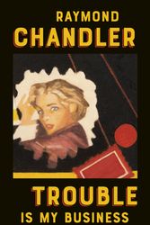 Cover Art for 9780394757643, Trouble is My Business by Raymond Chandler