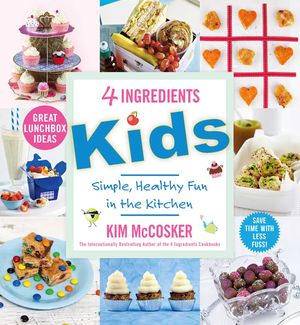 Cover Art for 9780648485100, 4 Ingredients Kids by Kim McCosker