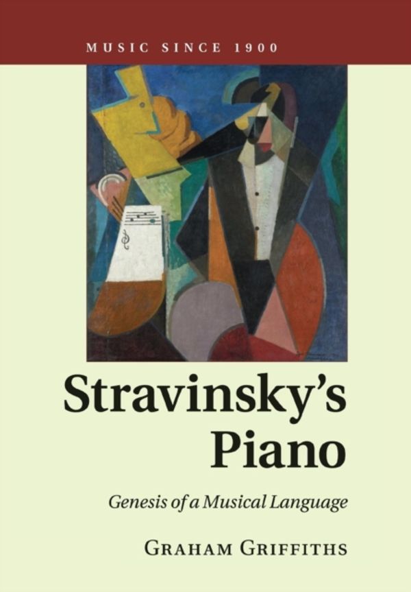 Cover Art for 9781316632178, Stravinsky's PianoGenesis of a Musical Language by Graham Griffiths