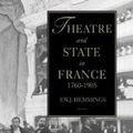 Cover Art for 9780521450881, Theatre and State in France, 1760-1905 by Frederic William John Hemmings