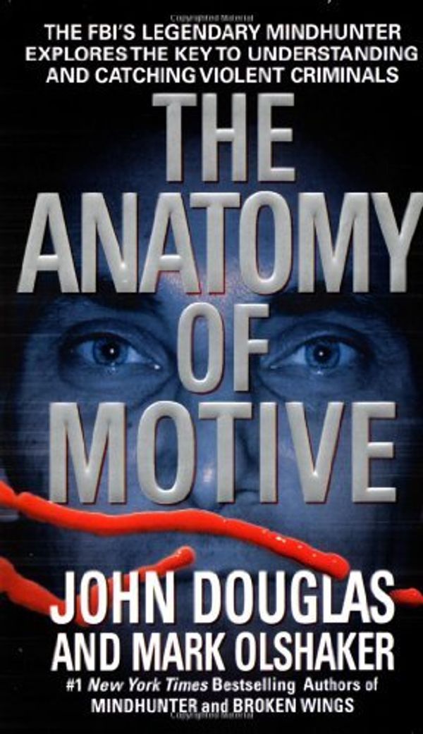 Cover Art for B01NGZXRKP, The Anatomy of Motive by John E. Douglas Mark Olshaker(2000-07-01) by John E. Douglas;Mark Olshaker