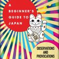 Cover Art for 9781526611512, BEGINNERS GUIDE TO JAPAN A by Pico Iyer