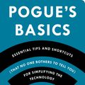 Cover Art for 9781250053480, Pogue's Basics: Essential Tips and Shortcuts (That No One Bothers to Tell You) for Simplifying the Technology in Your Life by David Pogue