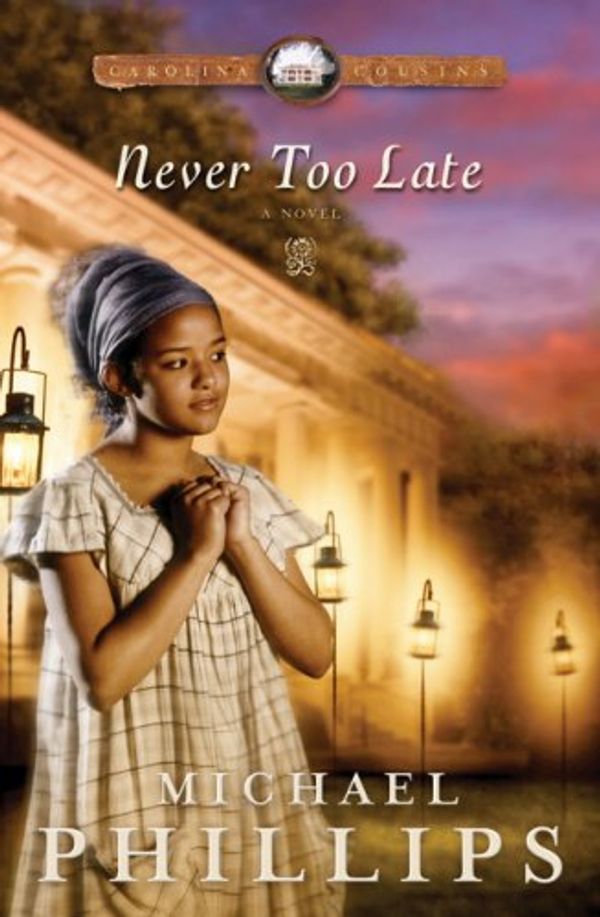 Cover Art for 9780764202711, Never Too Late by Michael Phillips