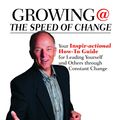 Cover Art for 9781452338019, Growing @ the Speed of Change: Your Inspir-actional How-To Guide For Leading Youself and Others Through Constant Change by Jim Clemmer